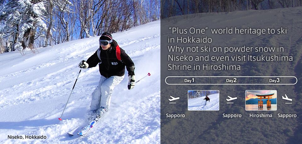 “Plus One” world heritage to ski in Hokkaido Why not ski on powder snow in Niseko and even visit Itsukushima Shrine in Hiroshima
