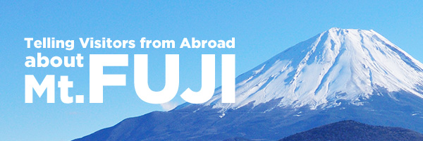 Telling Visitors from Abroad about Mt.FUJI