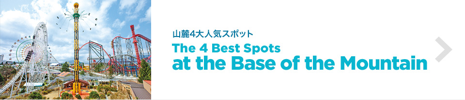 The 4 Best Spots at the Base of the Mountain